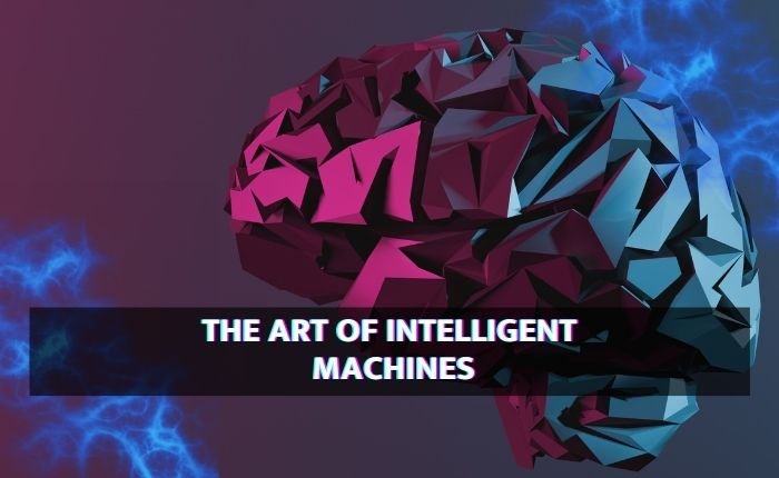 The Art of Intelligent Machines: Mastering Machine Learning and Deep Neural Networks
